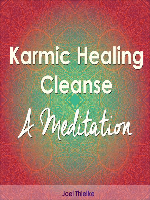 Title details for Karmic Healing Cleanse – Meditation by Joel Thielke - Available